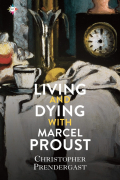 Christopher Prendergast - Living and Dying with Marcel Proust