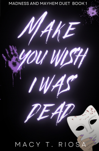 Macy T. Riosa - Make You Wish I Was Dead