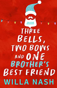 Уилла Нэш - Three Bells, Two Bows and One Brother's Best Friend