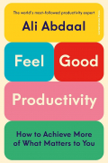Feel-Good Productivity: How to Do More of What Matters to You