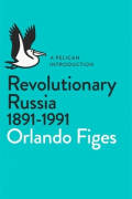 Orlando Figes - Revolutionary Russia, 1891-1991