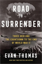 Эван Томас - Road to Surrender: Three Men and the Countdown to the End of World War II