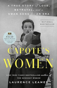 Laurence Leamer - Capote's Women: A True Story of Love, Betrayal, and a Swan Song for an Era
