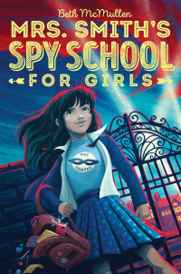 Beth McMullen - Mrs. Smith's Spy School for Girls