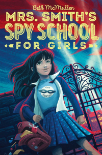 Beth McMullen - Mrs. Smith's Spy School for Girls