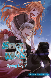 Исуна Хасэкура - Spice and Wolf, Vol. 22: Spring Log V