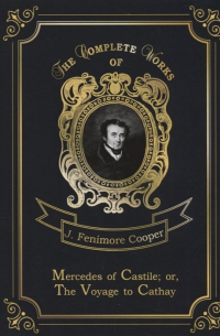 J. Fenimore Cooper - Mercedes of Castile; or The Voyage to Cathay