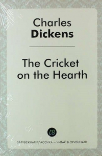 Чарльз Диккенс - The Cricket on the Hearth