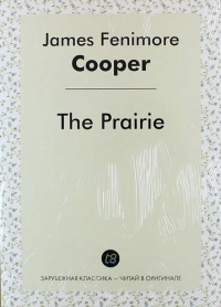 Джеймс Фенимор Купер - The Prairie