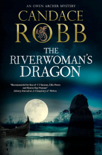 Candace Robb - The Riverwoman's Dragon