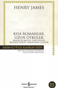 Генри Джеймс - Kısa Romanlar, Uzun Öyküler: Madam De Mauves, Daisy Miller, Erdemin Öyküsü, Ormandaki Canavar (сборник)