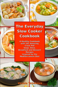 Весела Табакова - The Everyday Slow Cooker Cookbook