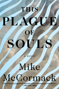 Mike McCormack - This Plague of Souls