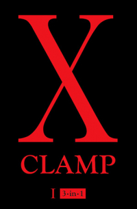 CLAMP - X (3-in-1 Edition), Vol. 1