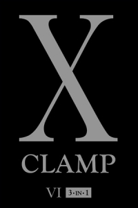 CLAMP - X (3-in-1 Edition), Vol. 6