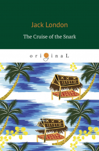 Джек Лондон - The Cruise of the Snark