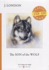 Джек Лондон - Son of the Wolf (сборник)