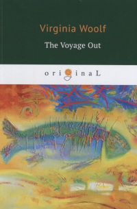 Вирджиния Вулф - The Voyage Out