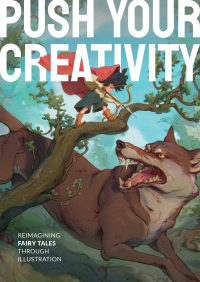 3dtotal Publishing - Push Your Creativity: Reimagining fairy tales through illustration
