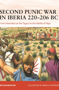 Мир Бахманьяр - Second Punic War in Iberia 220–206 BC. From Hannibal at the Tagus to the Battle of Ilipa