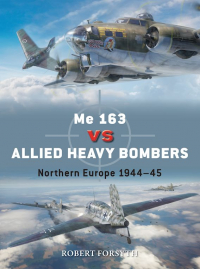 Robert Forsyth - Me 163 vs Allied Heavy Bombers. Northern Europe 1944–45