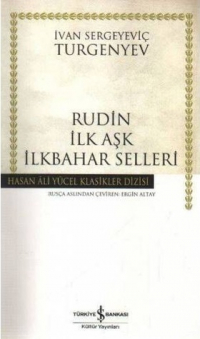 Иван Тургенев - Rudin İlk Aşk İlkbahar Selleri (сборник)