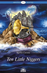 Агата Кристи - Ten Little Niggers. Книга для чтения на английском языке. Уровень В1