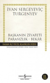 Иван Тургенев - Başkanın Ziyafeti – Parasızlık – Bekar (сборник)