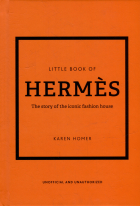  - The Little Book of Hermes: The Story of the Iconic Fashion House