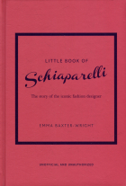  - The Little Book of Schiaparelli: The Story of the Iconic Fashion House