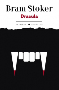 Брэм Стокер - Dracula: роман