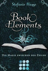 Штефани Хассе - BookElements 1: Die Magie zwischen den Zeilen
