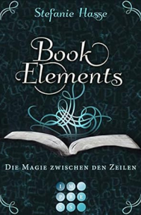 Штефани Хассе - BookElements 1: Die Magie zwischen den Zeilen