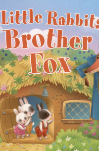 Львова Т.Е. - Маленькие крольчата и Братец Лис / Тhe Little Rabbits and Brother Fox. 1 уровень