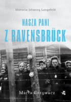 Marta Grzywacz - Nasza Pani z Ravensbrück
