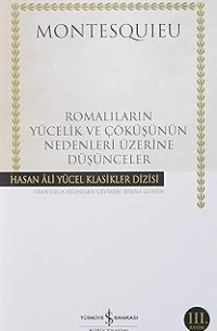 Шарль Луи де Монтескьё - Romalıların Yücelik ve Çöküşünün Nedenleri Üzerine Düşünceler