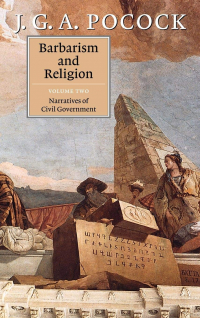 Джон Покок - Barbarism and Religion: Volume Two, Narratives of Civil Government