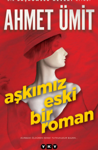 Ахмет Умит - Aşkımız Eski Bir Roman