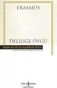 Эразм Роттердамский - Deliliğe Övgü (сборник)