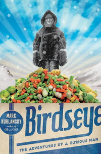 Марк Курлански - Birdseye: The Adventures of a Curious Man
