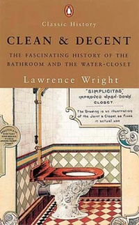 Лоуренс Райт - Clean and Decent: The Fascinating History of the Bathroom and WC