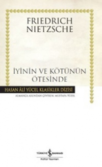 Фридрих Ницше - İyinin ve Kötünün Ötesinde