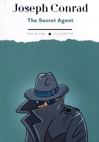Джозеф Конрад - The Secret Agent: A Simple Tale