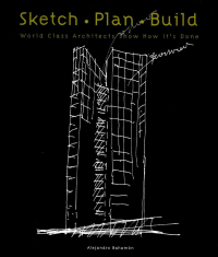Алехандро Бахамон - Sketch, Plan, Build - World Class Architects Show How It's Done