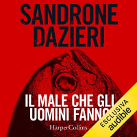 Sandrone Dazieri - Il male che gli uomini fanno