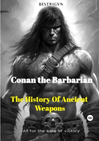 bestrigyn  - Conan the Barbarian: The History of Ancient Weapons