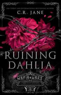 С. Р. Джейн - Ruining Dahlia: A Dark Mafia Romance (Mafia Wars)