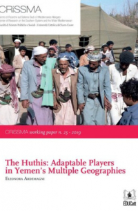 Eleonora Ardemagni - The Huthis: Adaptable Players in Yemen's Multiple Geographies