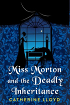 Кэтрин Ллойд - Miss Morton and the Deadly Inheritance