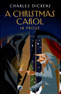 Чарльз Диккенс - A Christmas Carol in Prose. Being a Ghost Story of Christmas